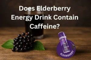 An elderberry energy drink beside elderberries and a question 'Does Elderberry Energy Drink Contain Caffeine?